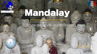 Mandalay, scènes de la vie quotidienne • Myanmar